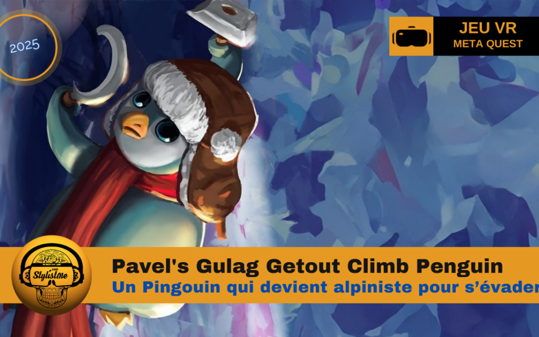 Pavel’s Gulag Getout : le pingouin alpiniste en VR