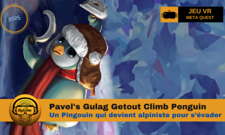 Pavel’s Gulag Getout : le pingouin alpiniste en VR