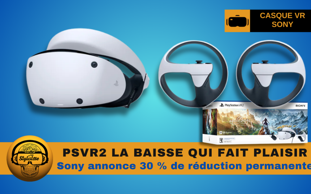 PSVR 2 baisse de prix durable annoncée par Sony