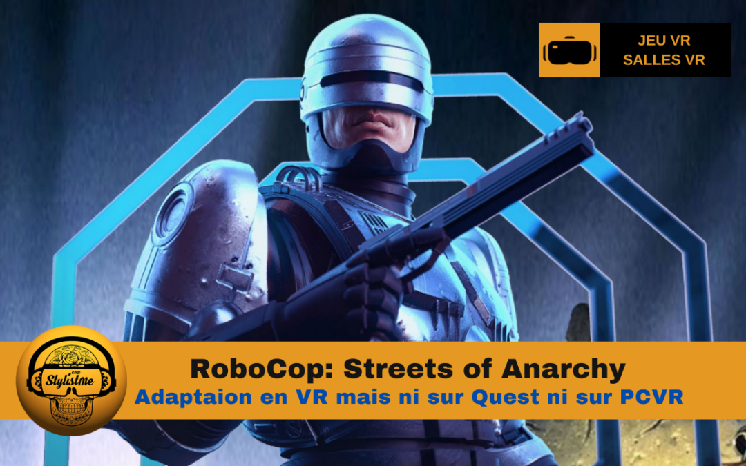 RoboCop VR Streets of Anarchy la loi et l’ordre en réalité virtuelle 
