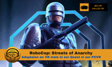 RoboCop VR Streets of Anarchy la loi et l’ordre en réalité virtuelle 