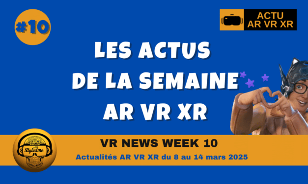 VR News Week 10 : résumé des actualités XR VR AR de la semaine