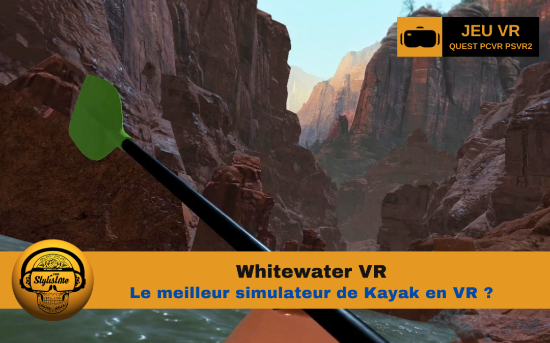 Whitewater VR meilleur simulateur de kayak pour tous les casques VR