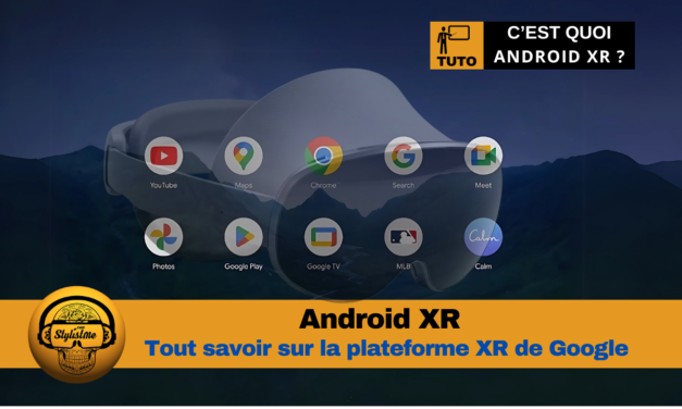 Android XR c’est quoi ? Quel casque XR ? Quelles fonctionnalités ?