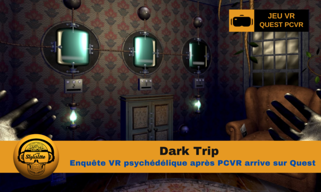 Dark Trip enquête psychédélique et hallucinogène Quest et PCVR