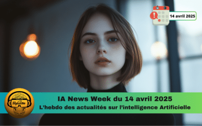 IA Week 14 avril 2025 : actualités sur l’intelligence artificielle