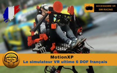 MotionXP : simulateur VR 6DOF pour Sim Racing et Sim Flying