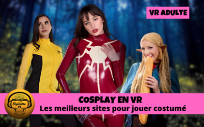 VR porno cosplay : les 7 meilleurs sites pour s’amuser en « costume »