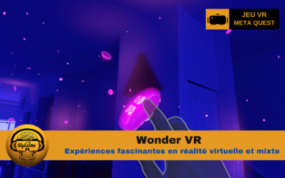 Wonder VR un voyage exploratoire en réalité virtuelle et mixte Quest 3/3S