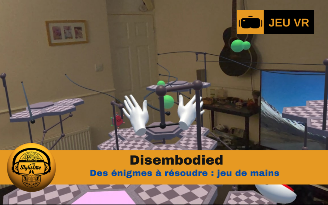Disembodied le jeu VR où vos mains mènent la danse