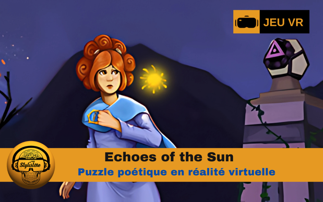 Echoes of the Sun l’aventure puzzle poétique sur PCVR