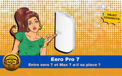 Eero Pro 7 entre le 7 et le Max le Wi-Fi Pro d’Amazon a-t-il sa place ?