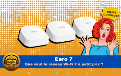 Eero 7 : le puissant réseau maillé en Wi-Fi 7 simple et efficace
