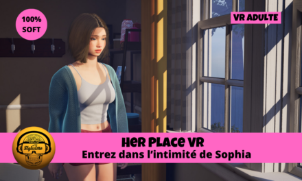 Her Place VR découvrez l’univers intime de Sophia