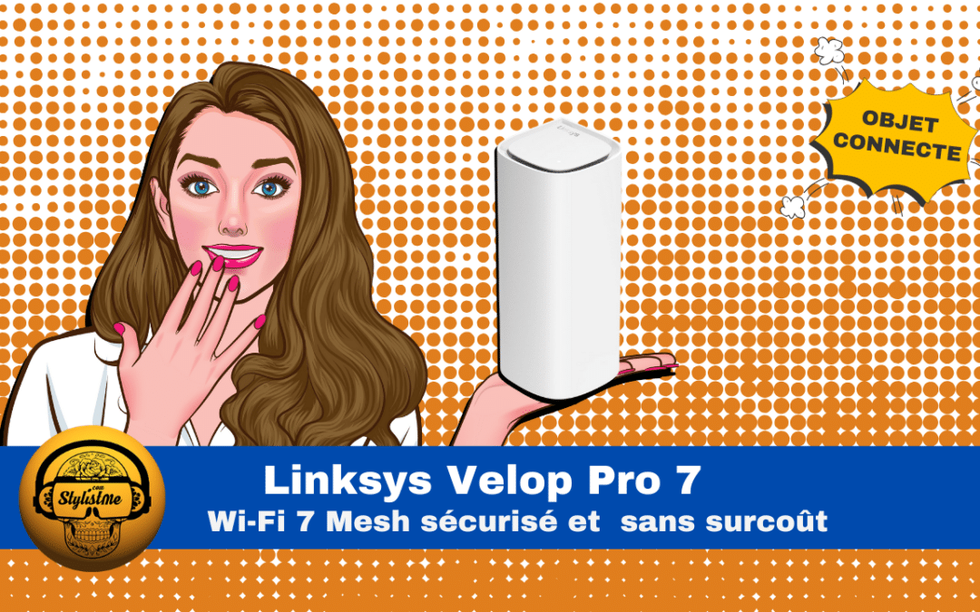 Linksys Velop Pro 7 : Wi-Fi 7 Mesh sécurisé et sans surcoût