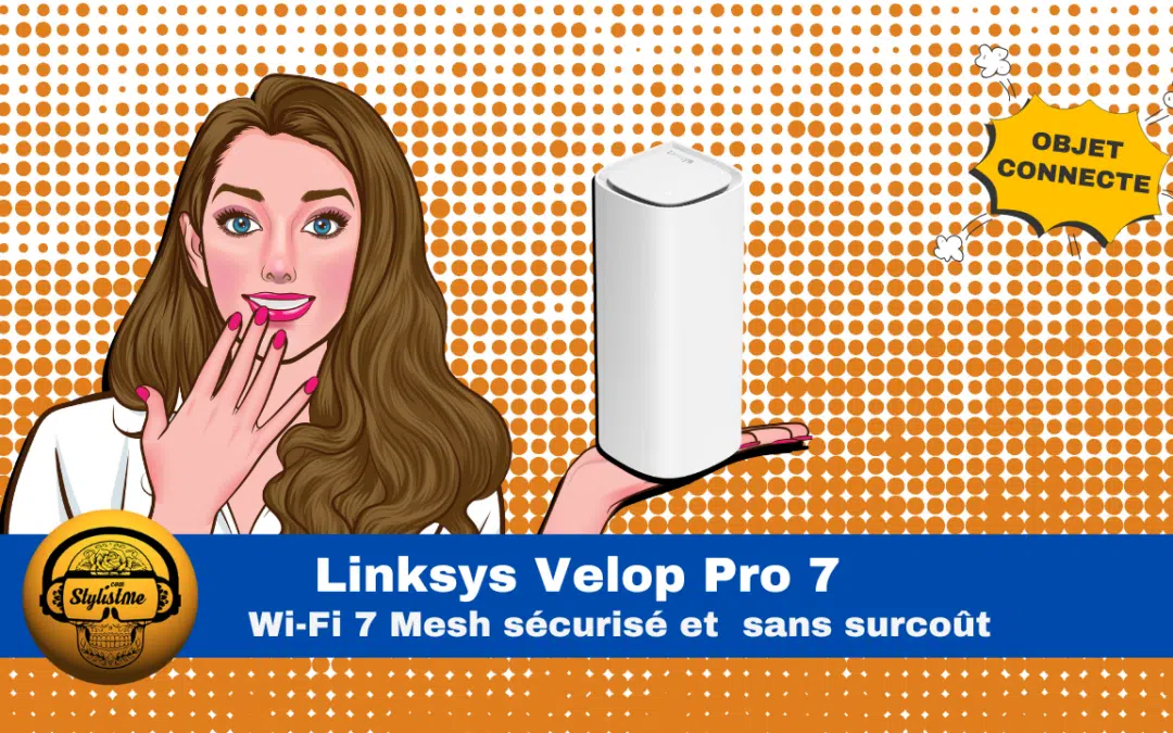 Linksys Velop Pro 7 : Wi-Fi 7 Mesh sécurisé et sans surcoût