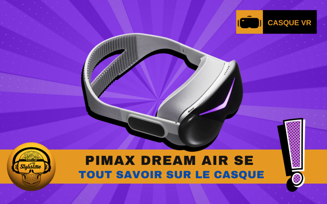 Pimax Dream Air et Dream Air SE : ultra léger et micro-OLED