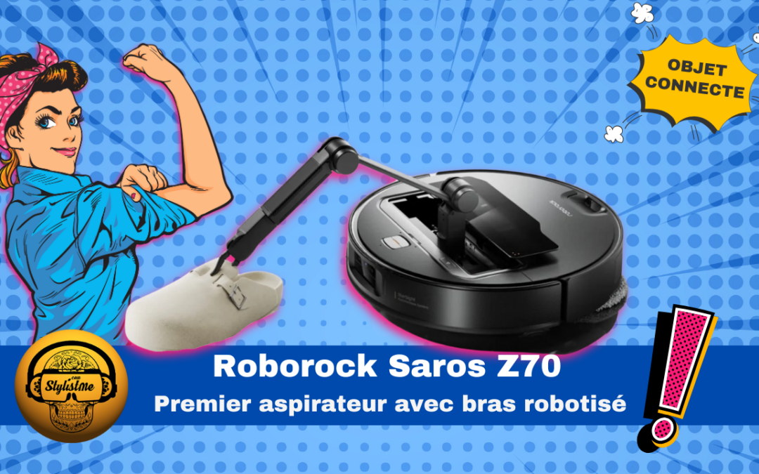 Roborock Saros Z70 le premier robot aspirateur avec bras motorisé