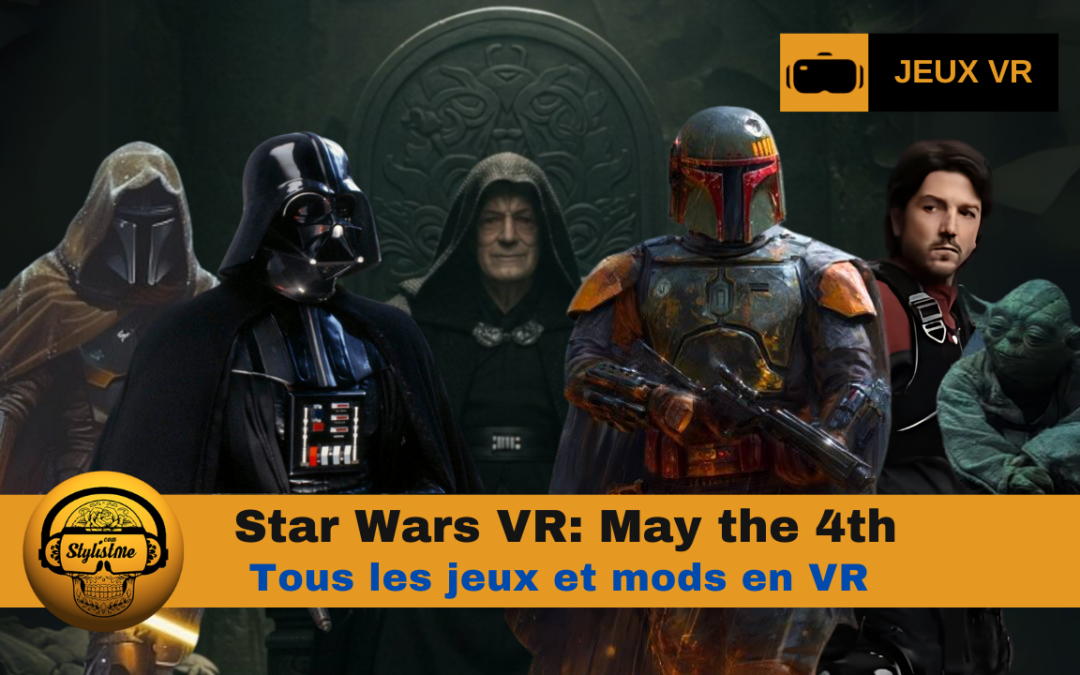 Star Wars VR spéciale journée mondiale du 4 mai