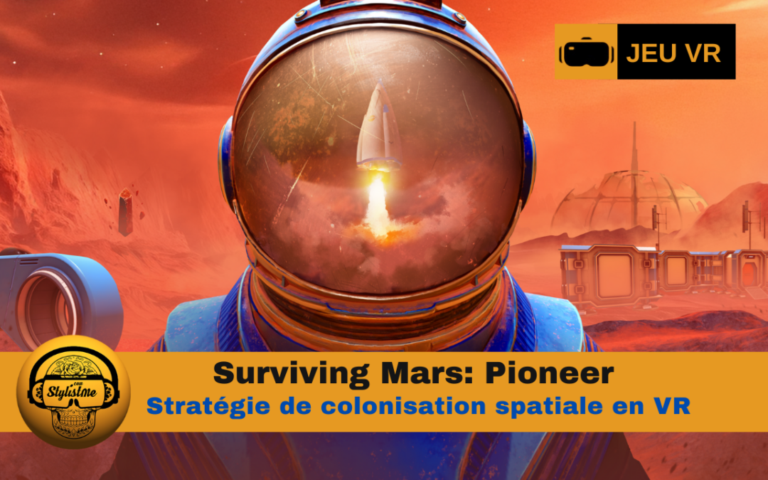 Surviving Mars Pioneer : développer votre civilisation sur la planète rouge