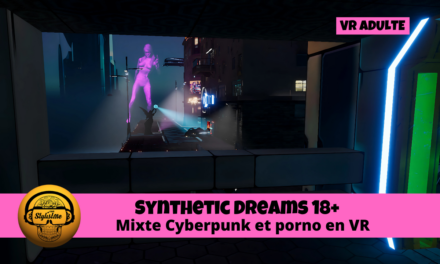 Synthetic Dreams 18+ VR Cyberpunk et plaisir programmé