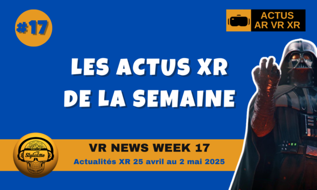 VR News Week 17 : les actualités AR VR XR de la semaine