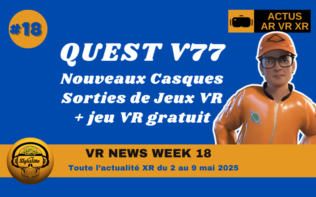 VR News Week 18 : les actualités AR VR XR de la semaine