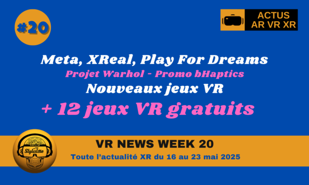 VR News Week 20 : les actualités AR VR XR de la semaine