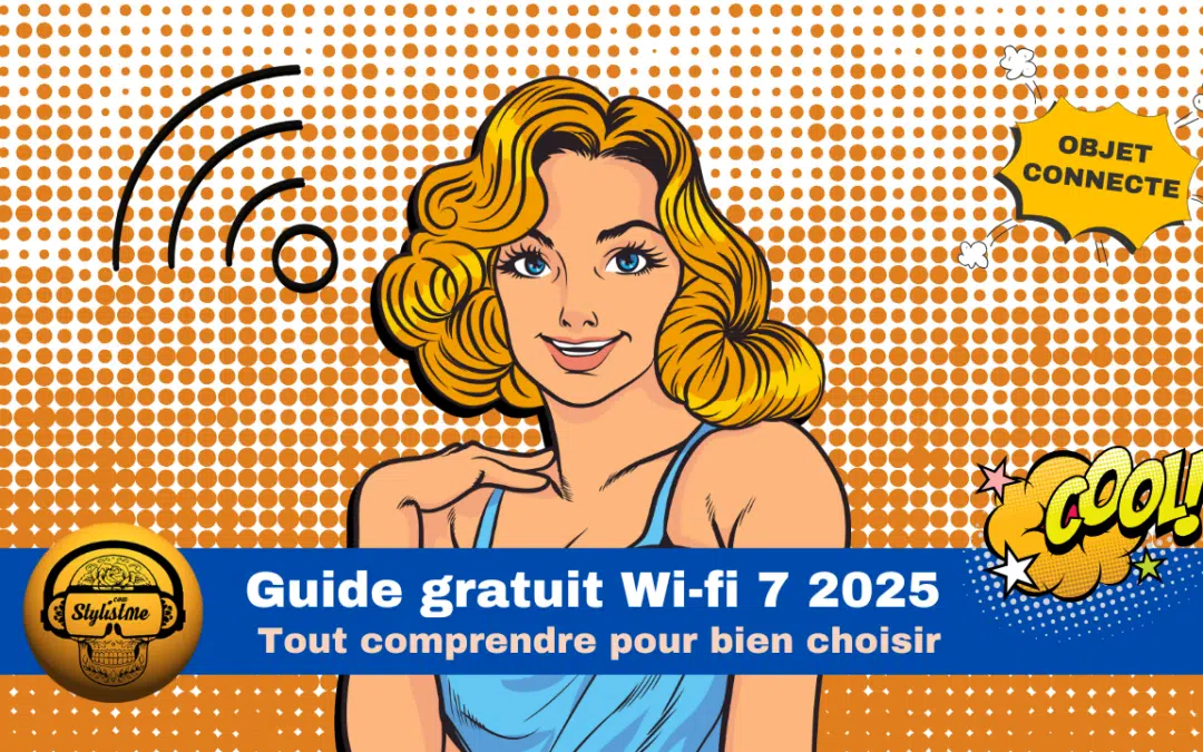 Wi-Fi 7 guide 2025 tout comprendre et bien choisir son routeur