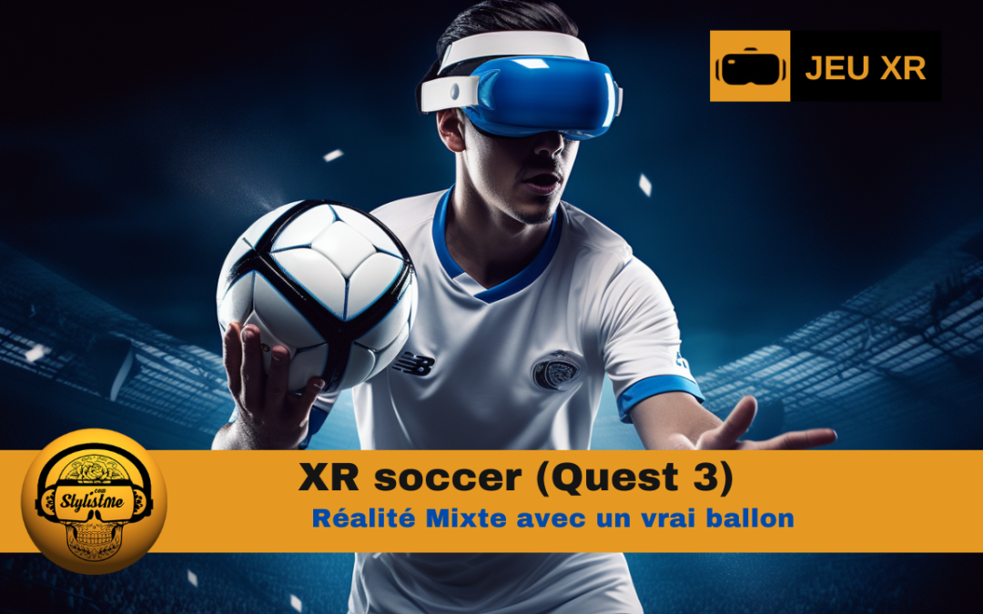 XR soccer quand le foot s’invite en réalité mixte sur Quest 3