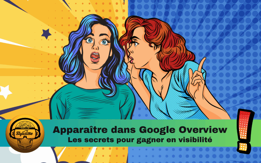Apparaitre dans Aperçu IA de Google : les technique de GEO