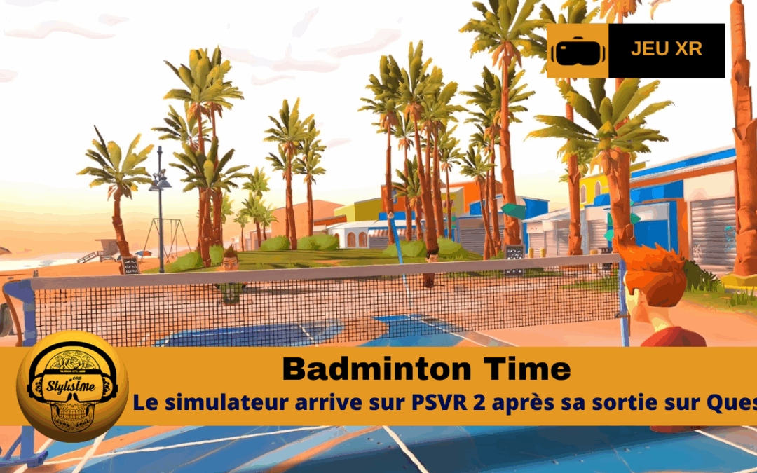 Badminton Time : le jeu VR qui va vous mettre KO
