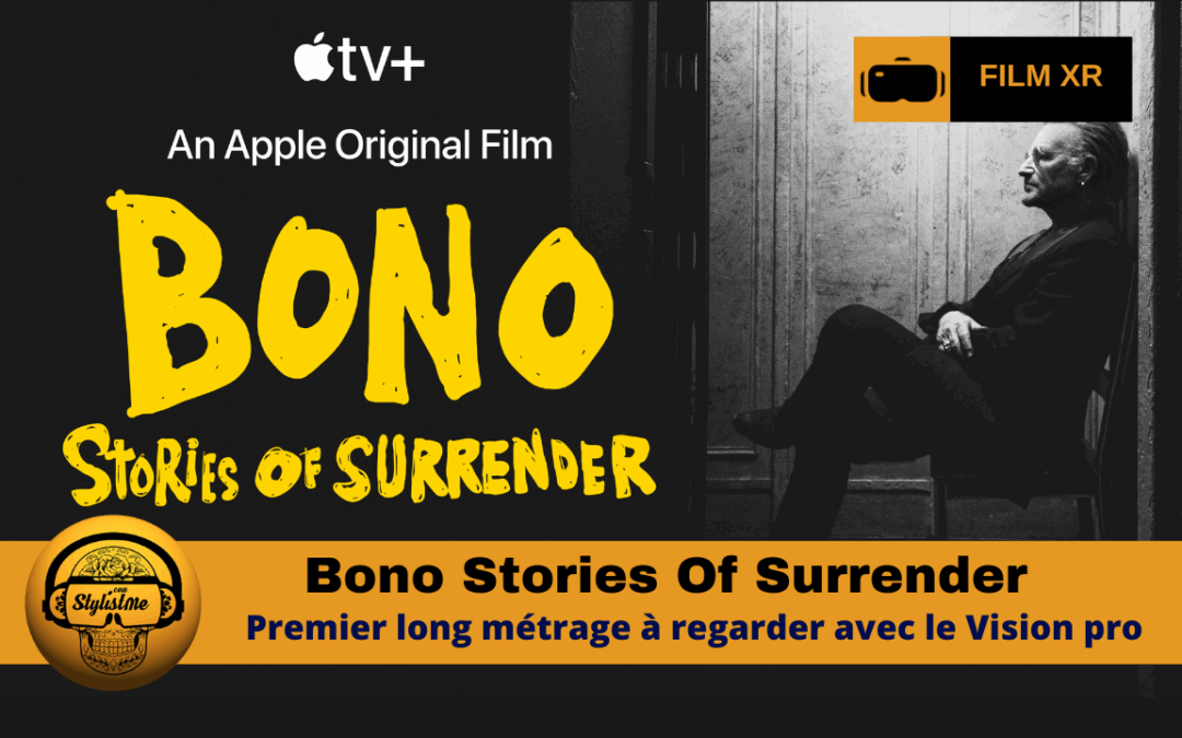 Bono Stories Of Surrender le premier long métrage pour Apple Vision Pro