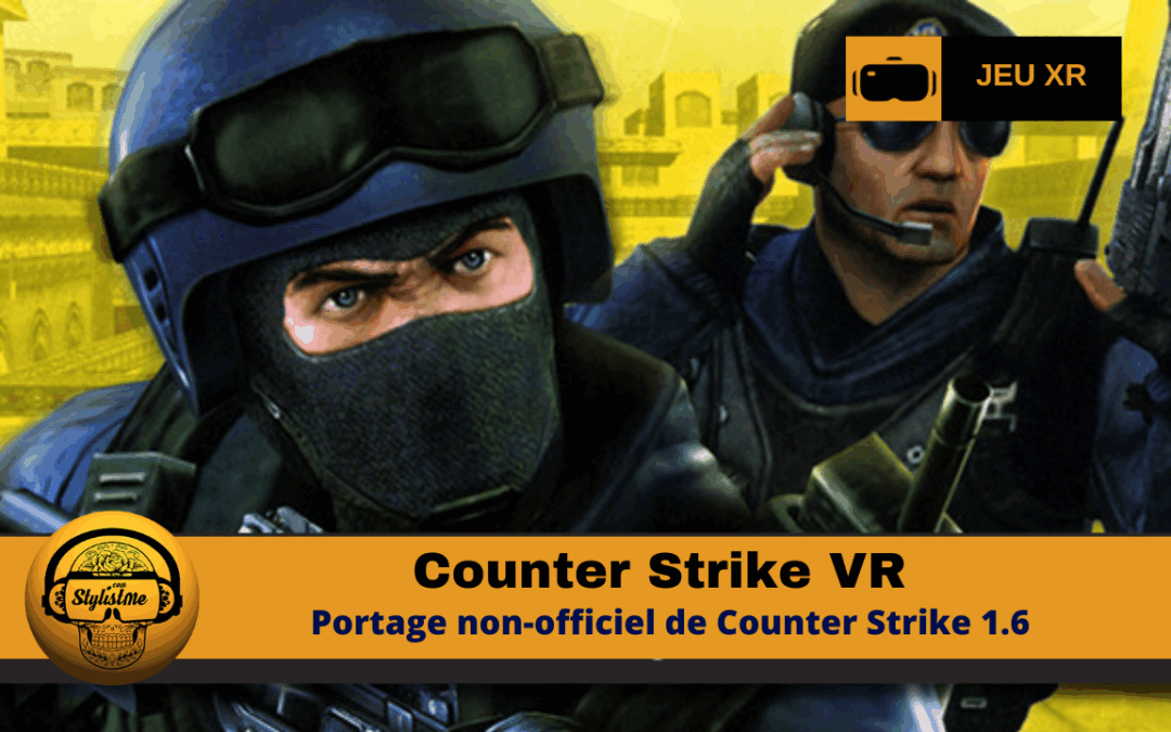 Counter Strike VR le grand classique revient mais en VR