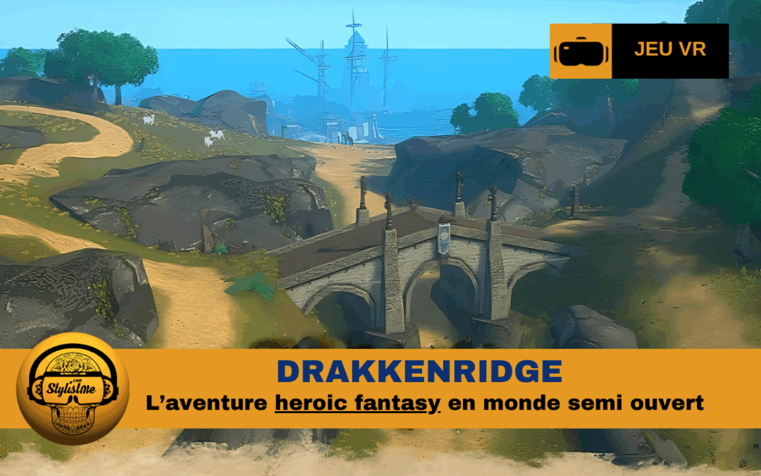 DrakkenRidge : véritable jeu d’aventure héroïque fantasy sur Quest
