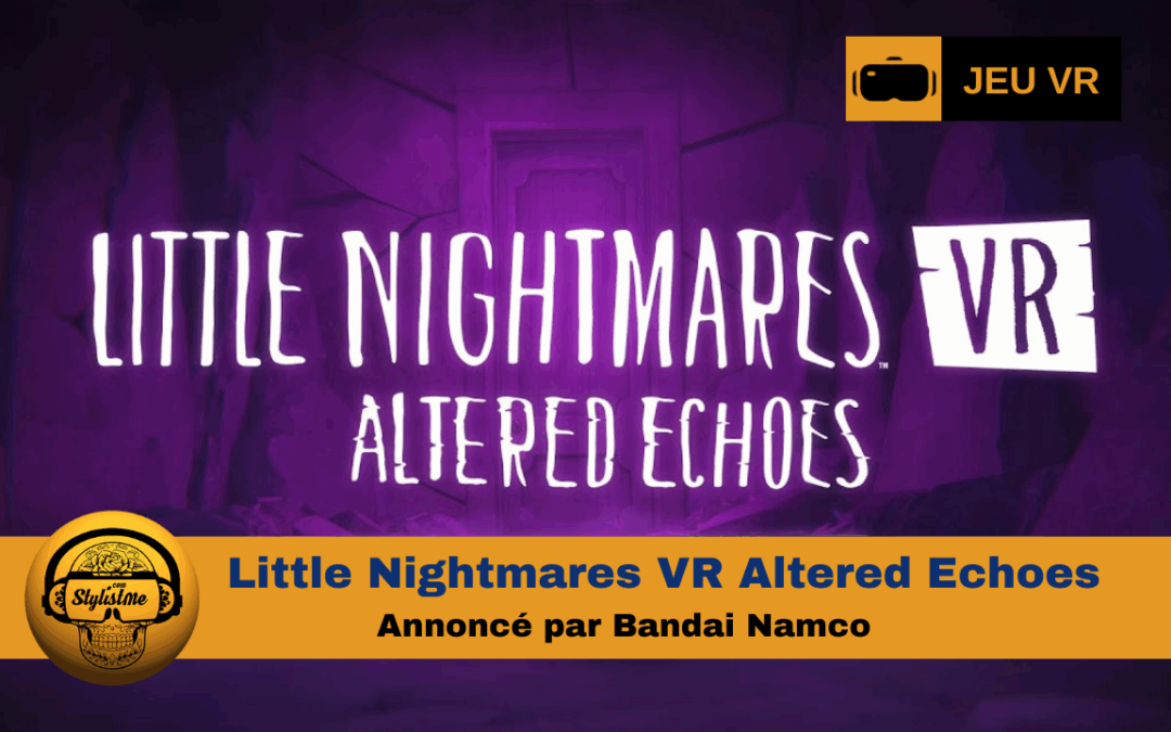Little Nightmares VR Altered Echoes de Bandai Namco