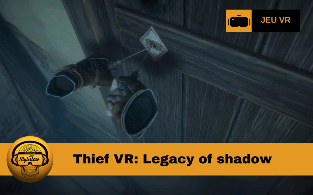 Thief VR Legacy of Shadow : l’art du vol en VR