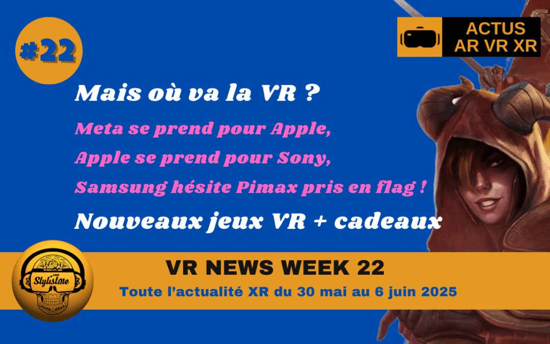 VR News Week 22 : les actualités AR VR XR de la semaine