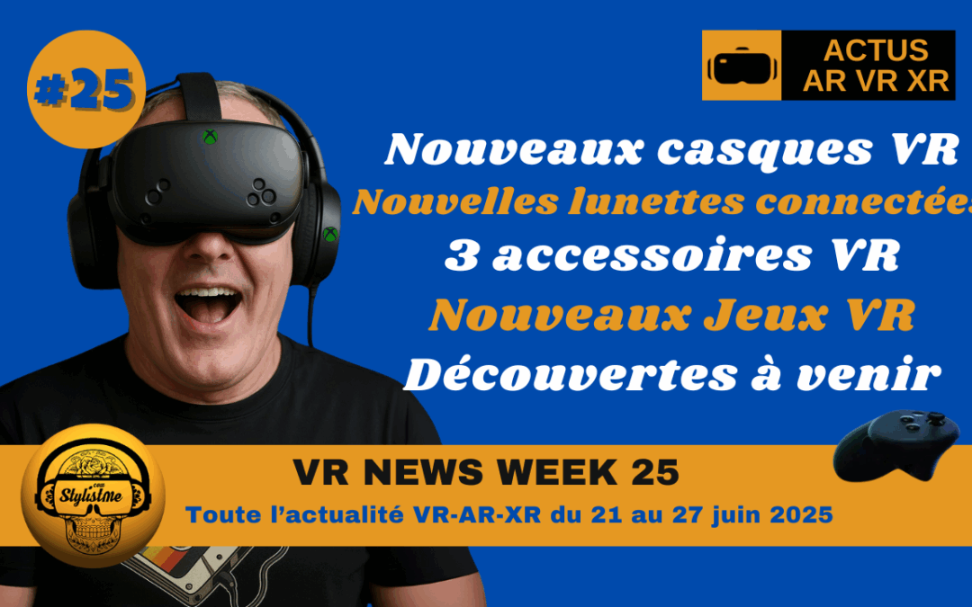 VR News Week 25 : nouveaux casques et lunettes VR