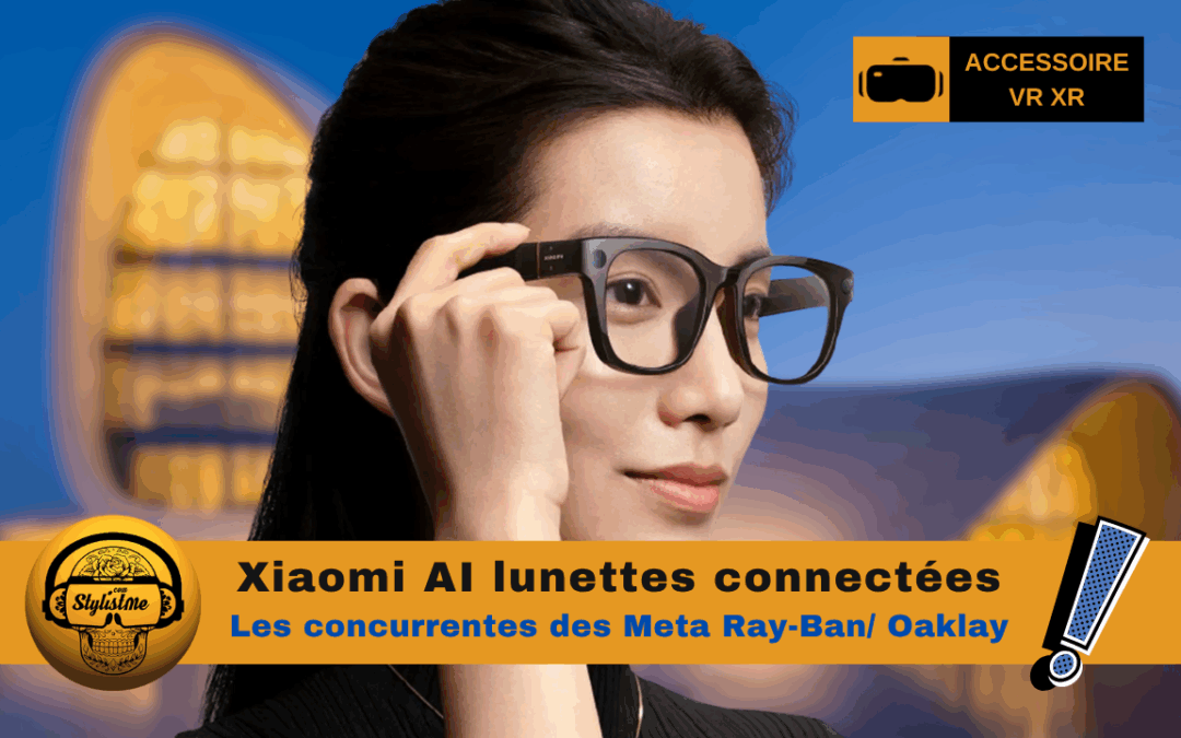 Xiaomi AI lunettes connectées : concurrentes directes des Meta Ray-Ban / Oakley