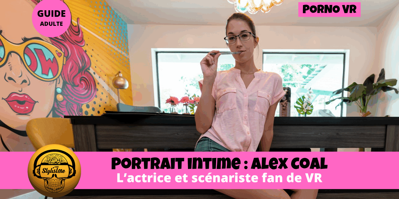 Alex Coal : l’actrice scénariste qui réinvente les fantasmes en VR