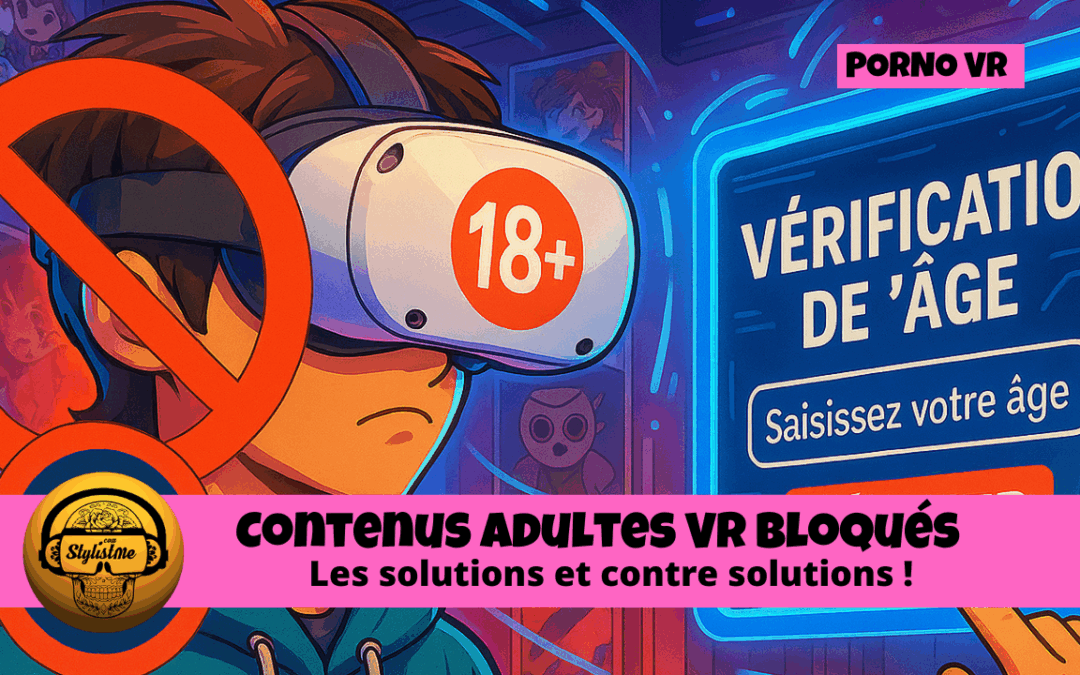 Contenus adultes VR bloqués : comprendre et s’adapter à la loi