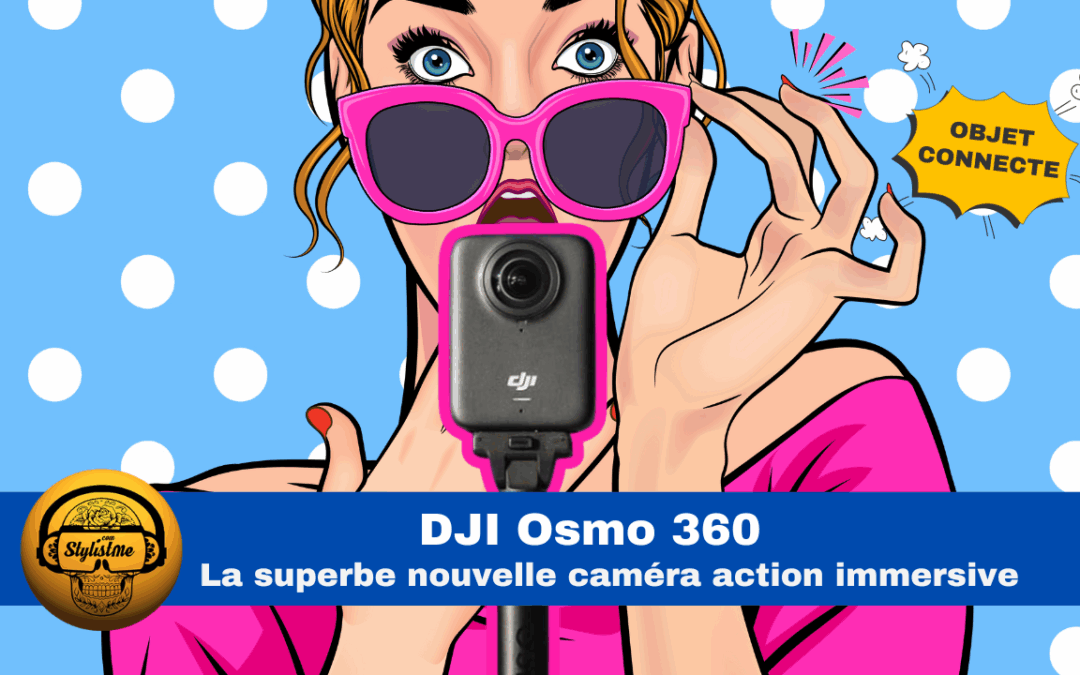DJI Osmo 360 : Test complet et avis sur la caméra 360 8K