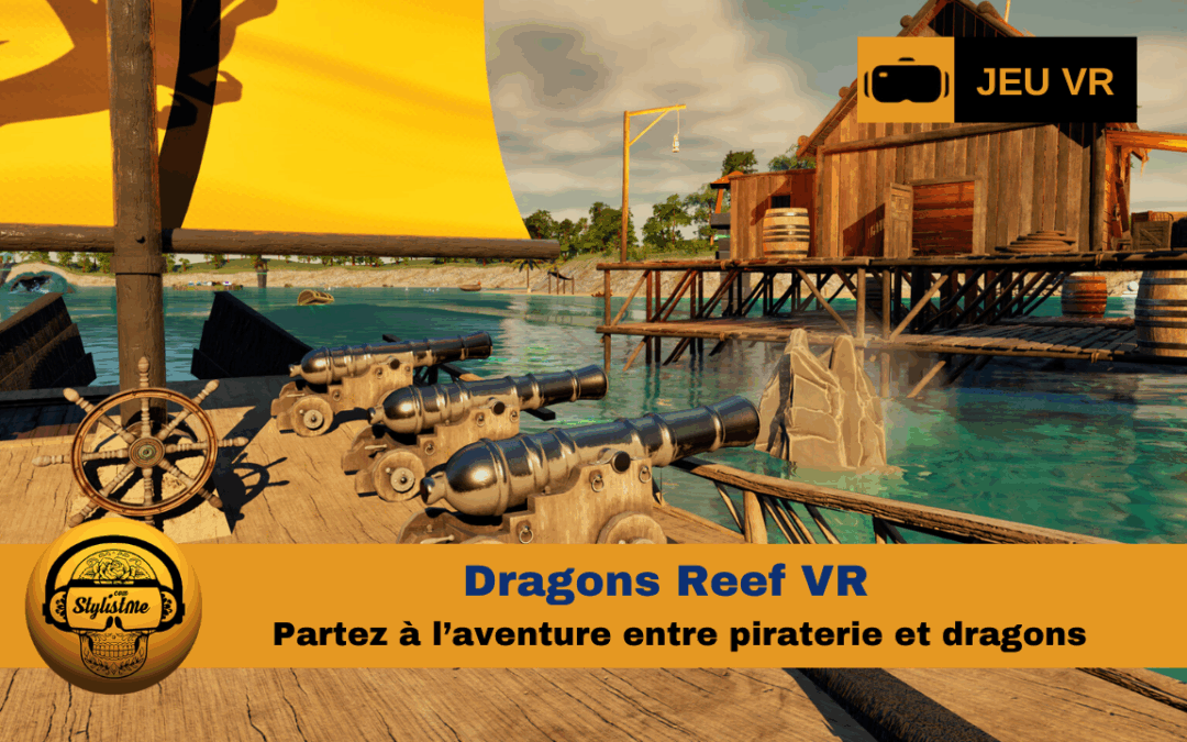 Dragons Reef VR : le nouveau jeu de pirate en VR se dévoile