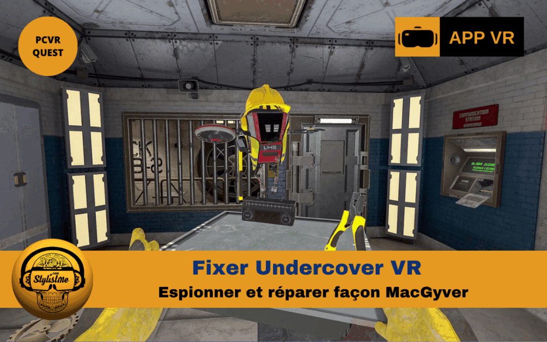 Fixer Undercover : l’espionnage VR façon MacGyver en 2026