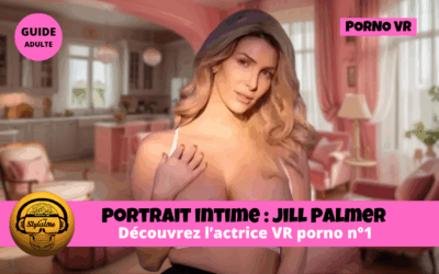 Jill Palmer : l’actrice n°1 du porno en réalité virtuelle