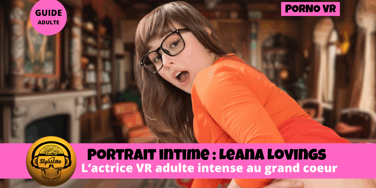 Leana Lovings : l’icône porno VR au grand cœur