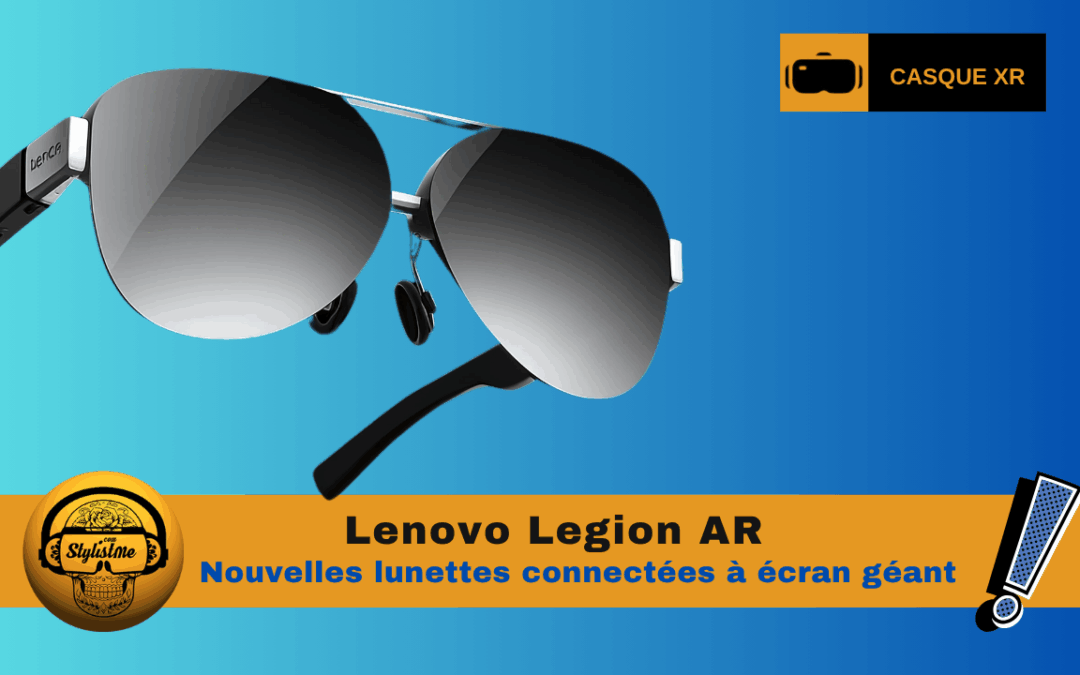 Lenovo Legion AR les nouvelles lunettes connectées écran géant