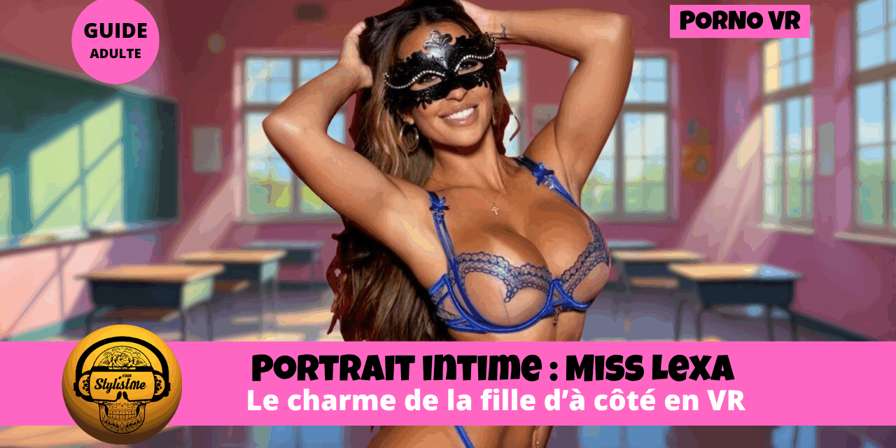 Miss Lexa : le charme mystérieux de la « fille d’à côté » en VR