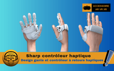 Sharp contrôleur haptique : à la fois gant et contrôleur pour la VR !